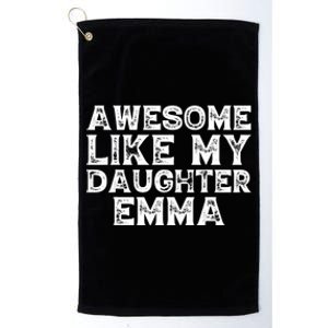 Cute Awesome Like My Daughter Emma Dad Mom Father Mother Day Platinum Collection Golf Towel