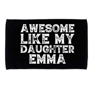 Cute Awesome Like My Daughter Emma Dad Mom Father Mother Day Microfiber Hand Towel