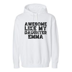 Cute Awesome Like My Daughter Emma Dad Mom Father Mother Day Garment-Dyed Fleece Hoodie