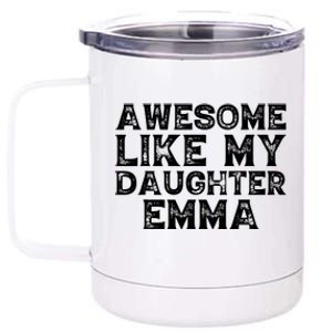 Cute Awesome Like My Daughter Emma Dad Mom Father Mother Day 12 oz Stainless Steel Tumbler Cup