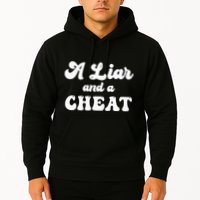 Cheater A Liar And A Cheat Cheater Hoodie