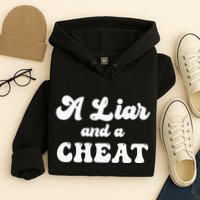 Cheater A Liar And A Cheat Cheater Hoodie