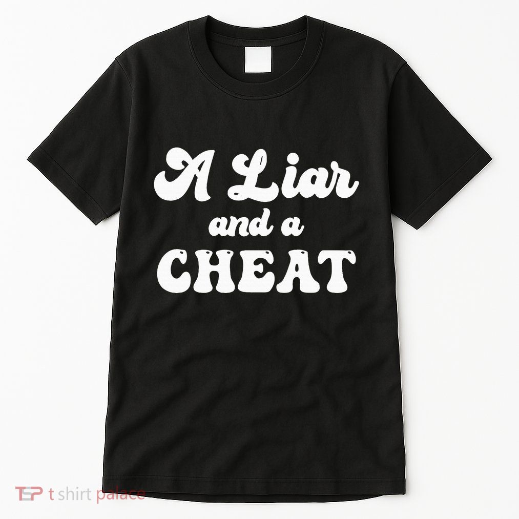 Cheater A Liar And A Cheat Cheater Tall T-Shirt