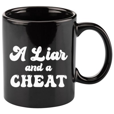 Cheater A Liar And A Cheat Cheater 11oz C Handle Ceramic Mug