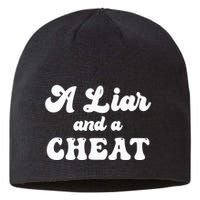 Cheater A Liar And A Cheat Cheater Sustainable Beanie