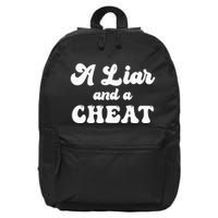 Cheater A Liar And A Cheat Cheater 16 in Basic Backpack