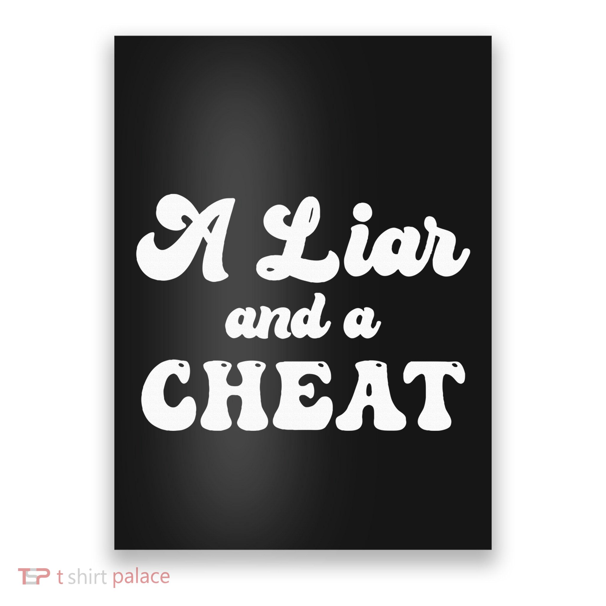 Cheater A Liar And A Cheat Cheater Poster