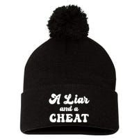 Cheater A Liar And A Cheat Cheater Pom Pom 12in Knit Beanie