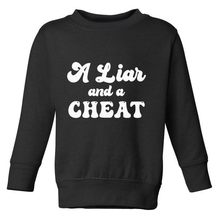 Cheater A Liar And A Cheat Cheater Toddler Sweatshirt