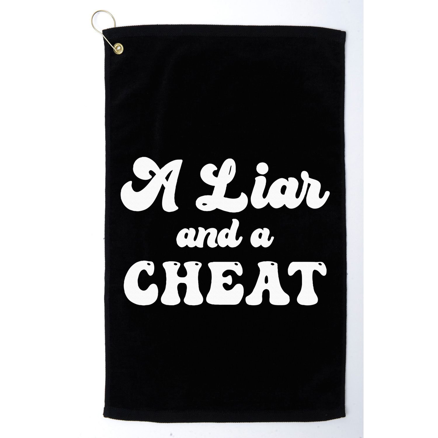 Cheater A Liar And A Cheat Cheater Golf Towel