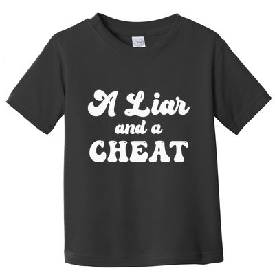Cheater A Liar And A Cheat Cheater Toddler T-Shirt