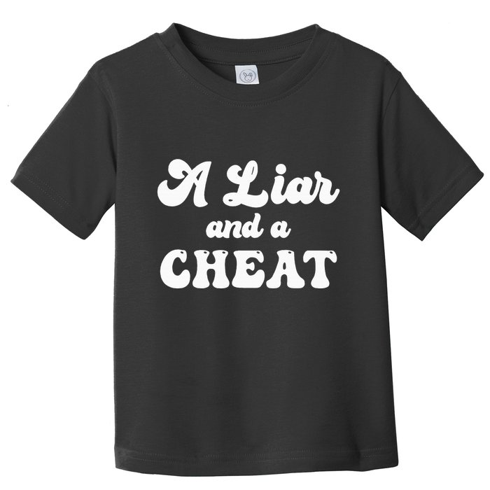 Cheater A Liar And A Cheat Cheater Toddler T-Shirt