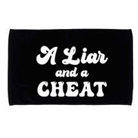 Cheater A Liar And A Cheat Cheater Microfiber Hand Towel