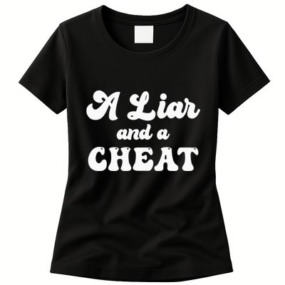 Cheater A Liar And A Cheat Cheater Womens T-Shirt
