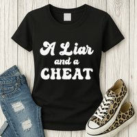 Cheater A Liar And A Cheat Cheater Womens T-Shirt