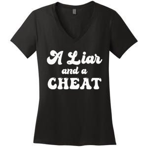 Cheater A Liar And A Cheat Cheater Women's V-Neck T-Shirt