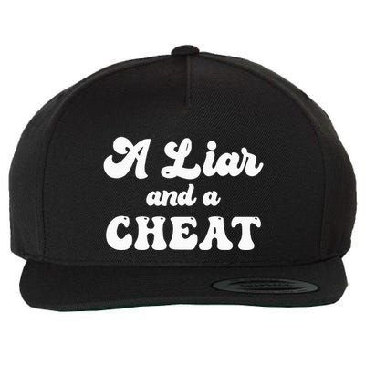 Cheater A Liar And A Cheat Cheater Wool Snapback Cap