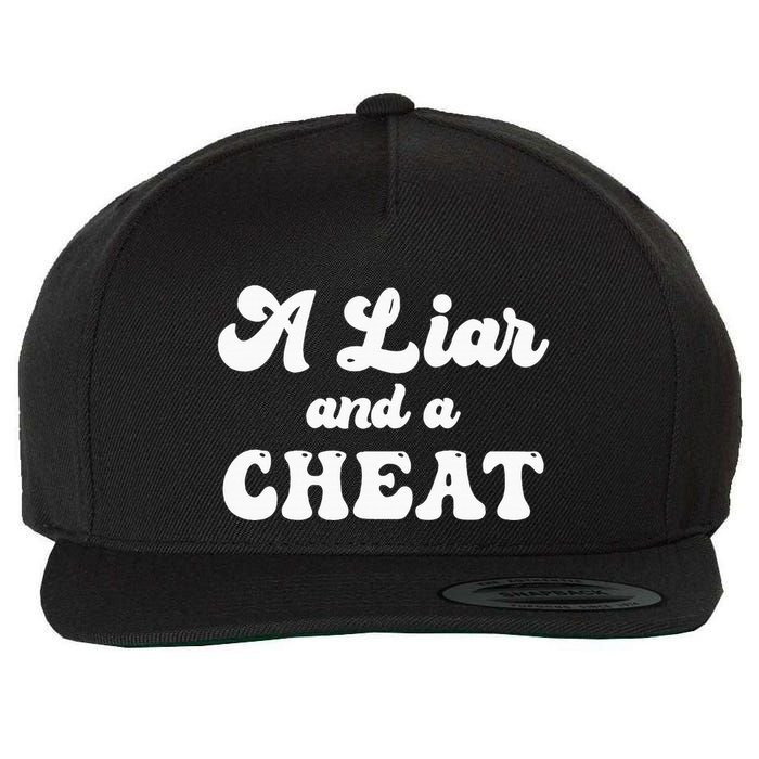 Cheater A Liar And A Cheat Cheater Wool Snapback Cap