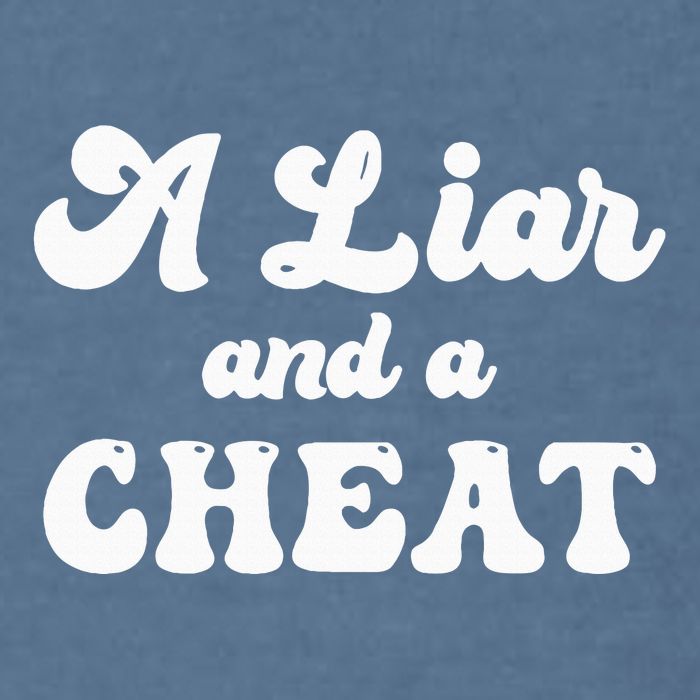 Cheater A Liar And A Cheat Cheater Garment-Dyed Sweatshirt