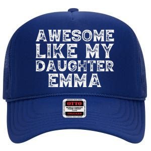 Cute Awesome Like My Daughter Emma Dad Mom Father Mother Day High Crown Mesh Back Trucker Hat