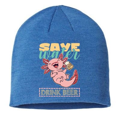 Cute Axolotl Lover Funny Animal Quote Save Water Beer Gift Sustainable Beanie