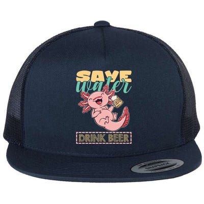 Cute Axolotl Lover Funny Animal Quote Save Water Beer Gift Flat Bill Trucker Hat