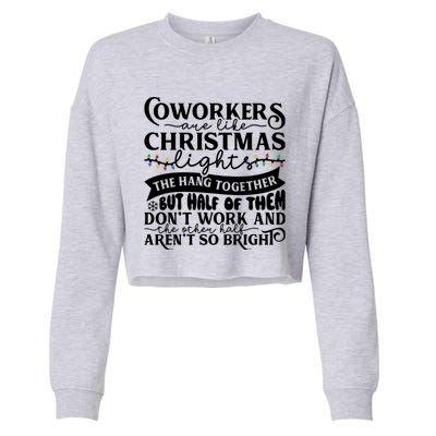 Coworkers Are Like Christmas Lights They Hang Together Funny Coworkers Christm Cropped Pullover Crew