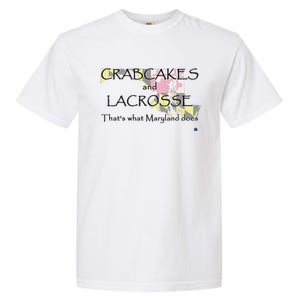 Crabcakes And Lacrosse ThatS What Maryland Does Garment-Dyed Heavyweight T-Shirt