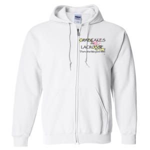 Crabcakes And Lacrosse ThatS What Maryland Does Full Zip Hoodie