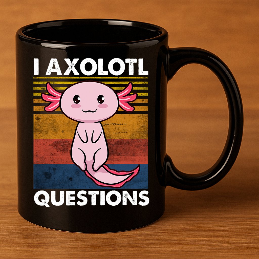 Cute Axolotl Lover Funny I Axolotl Questions 11oz C Handle Ceramic Mug