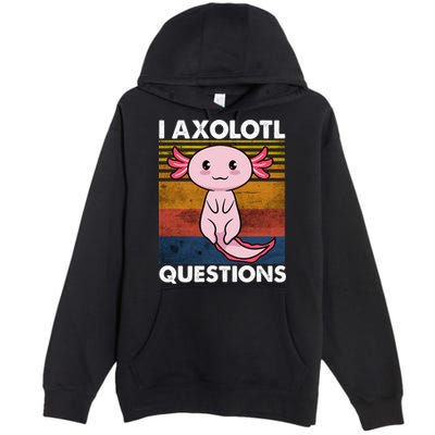 Cute Axolotl Lover Funny I Axolotl Questions Premium Pullover Hoodie