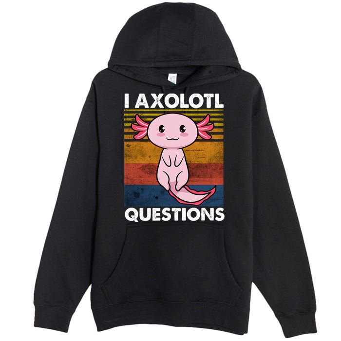 Cute Axolotl Lover Funny I Axolotl Questions Premium Pullover Hoodie