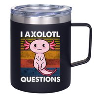 Cute Axolotl Lover Funny I Axolotl Questions 12oz Stainless Steel Coffee Mug