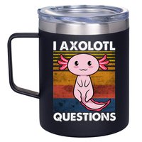 Cute Axolotl Lover Funny I Axolotl Questions 12oz Stainless Steel Coffee Mug