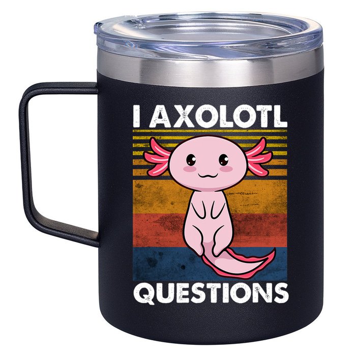 Cute Axolotl Lover Funny I Axolotl Questions 12oz Stainless Steel Coffee Mug