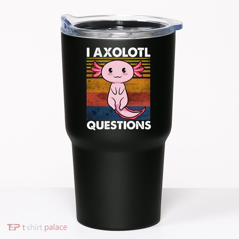 Cute Axolotl Lover Funny I Axolotl Questions Tumbler