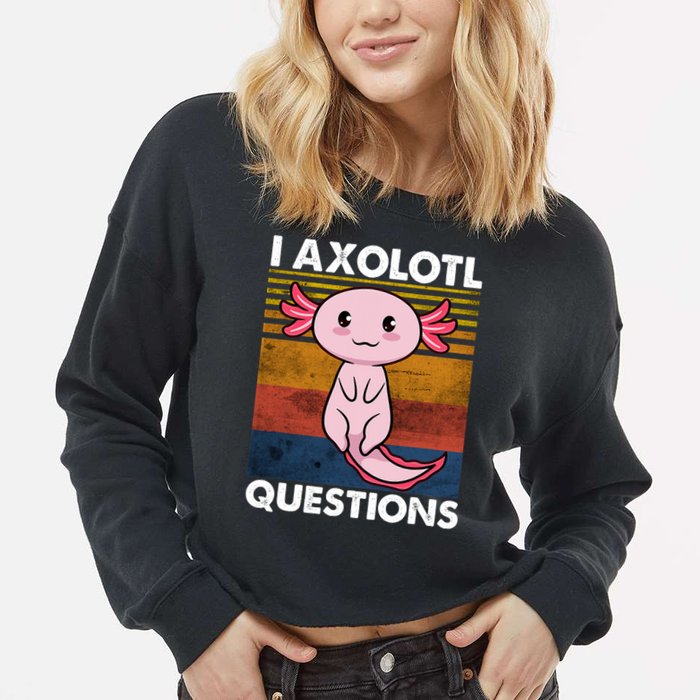 Cute Axolotl Lover Funny I Axolotl Questions Cropped Pullover Crew