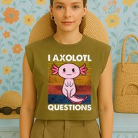 Cute Axolotl Lover Funny I Axolotl Questions Garment-Dyed Women's Muscle Tee