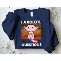 Cute Axolotl Lover Funny I Axolotl Questions Sweatshirt
