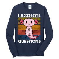 Cute Axolotl Lover Funny I Axolotl Questions Tall Long Sleeve T-Shirt