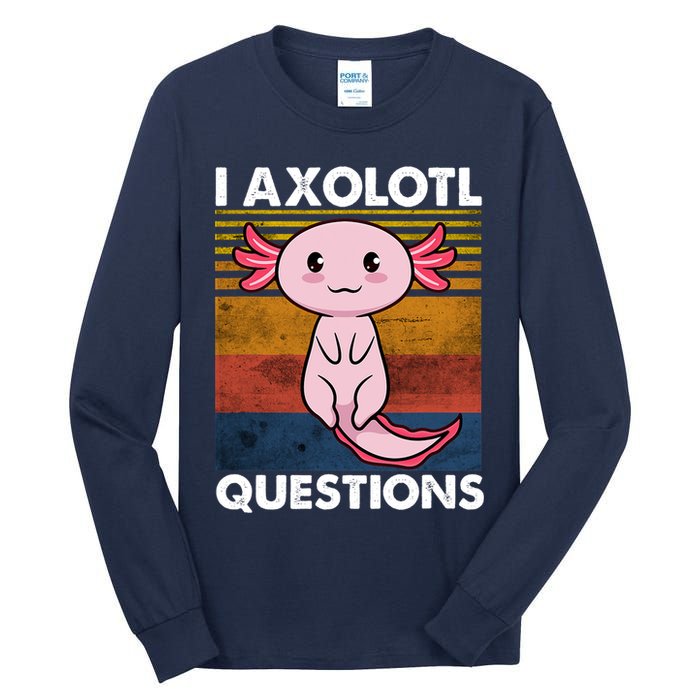 Cute Axolotl Lover Funny I Axolotl Questions Tall Long Sleeve T-Shirt