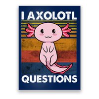 Cute Axolotl Lover Funny I Axolotl Questions Poster
