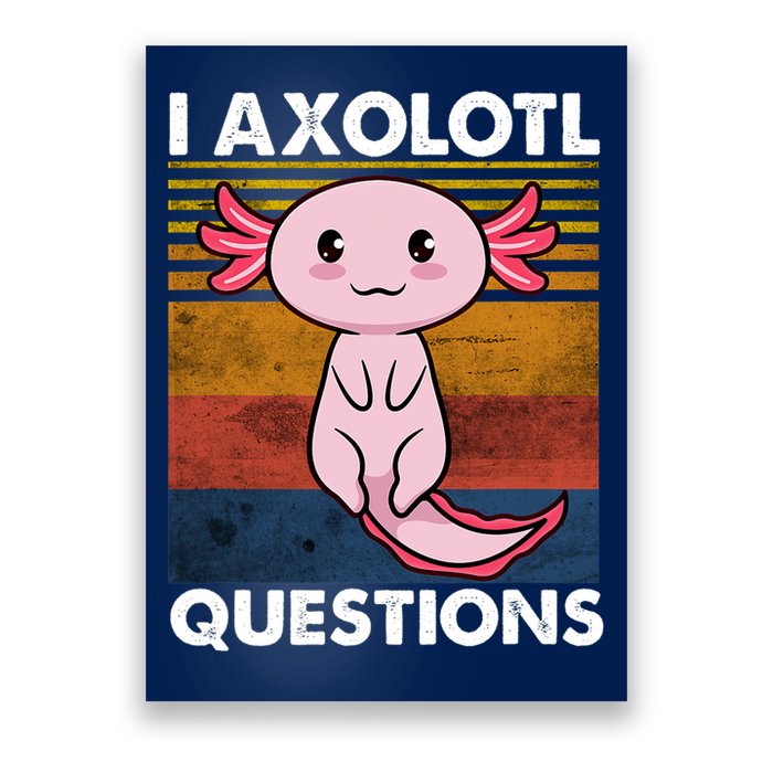 Cute Axolotl Lover Funny I Axolotl Questions Poster