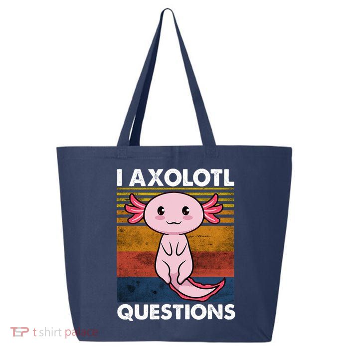 Cute Axolotl Lover Funny I Axolotl Questions 25L Jumbo Tote