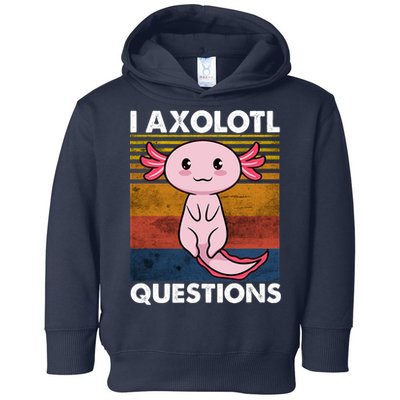 Cute Axolotl Lover Funny I Axolotl Questions Toddler Hoodie