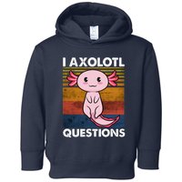 Cute Axolotl Lover Funny I Axolotl Questions Toddler Hoodie