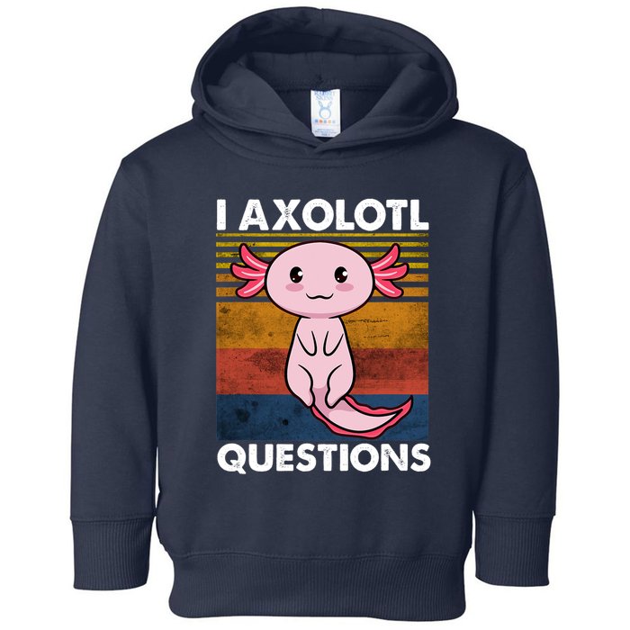 Cute Axolotl Lover Funny I Axolotl Questions Toddler Hoodie