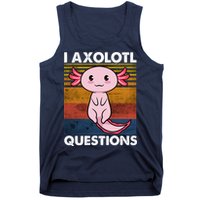 Cute Axolotl Lover Funny I Axolotl Questions Tank Top