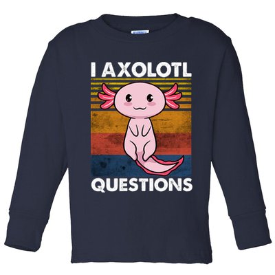 Cute Axolotl Lover Funny I Axolotl Questions Toddler Long Sleeve Shirt