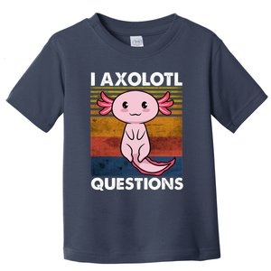 Cute Axolotl Lover Funny I Axolotl Questions Toddler T-Shirt